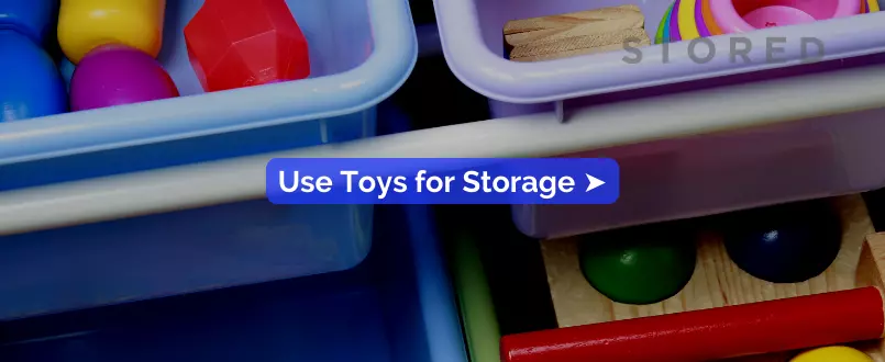 Use Toys for Storage - Brilliant Small Space Toy Storage Ideas That Will Make Your Life Easier