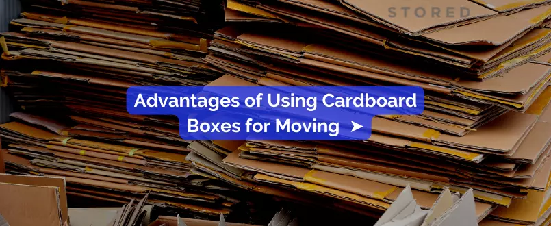 The Many Advantages of Using Cardboard Boxes for Moving - The Ultimate Guide to Getting Free Cardboard Moving Boxes